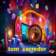 tom corredor dinheiro infinito atualizado 2023